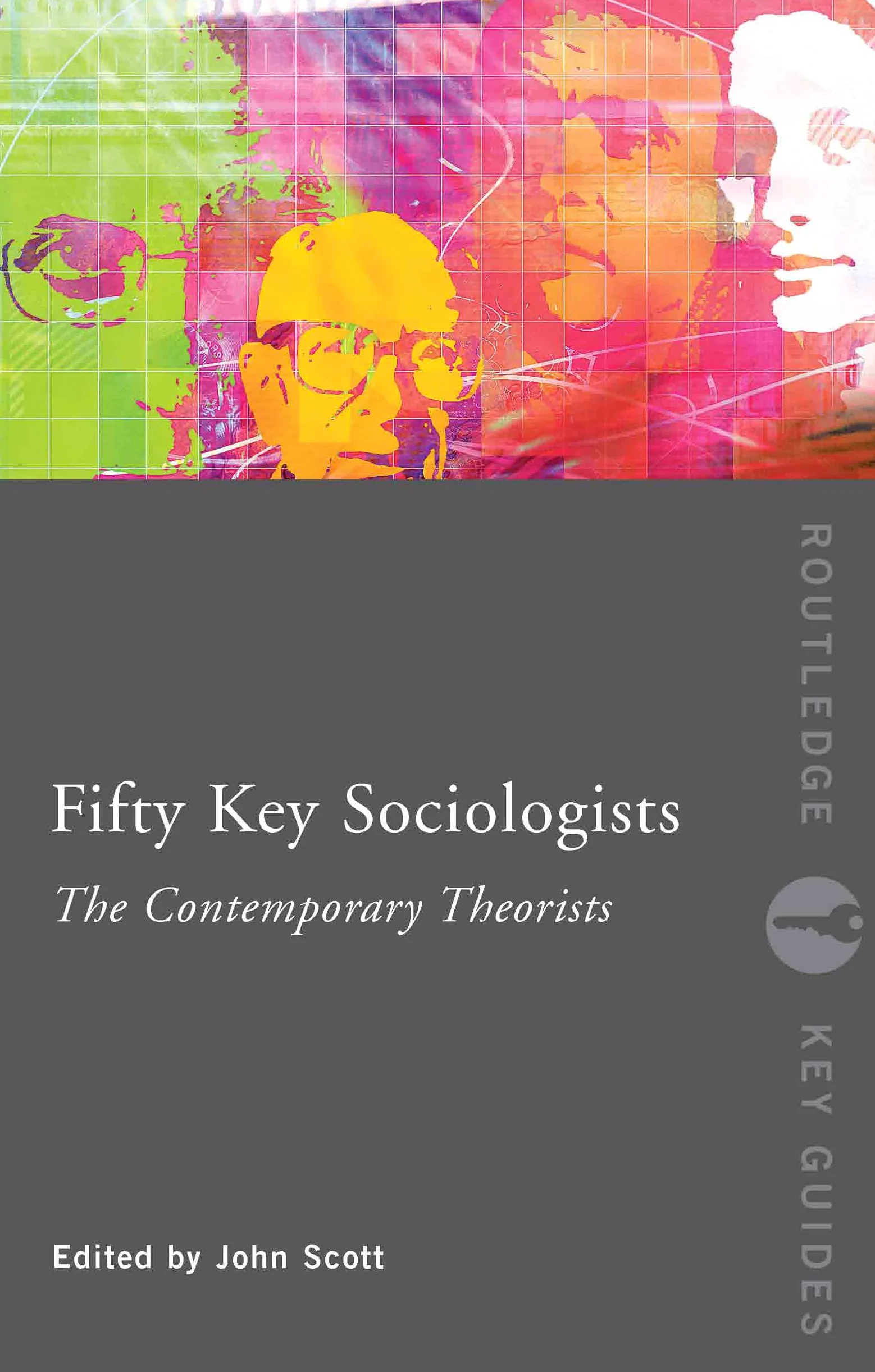 Fifty Key Sociologists: The Contemporary Theorists