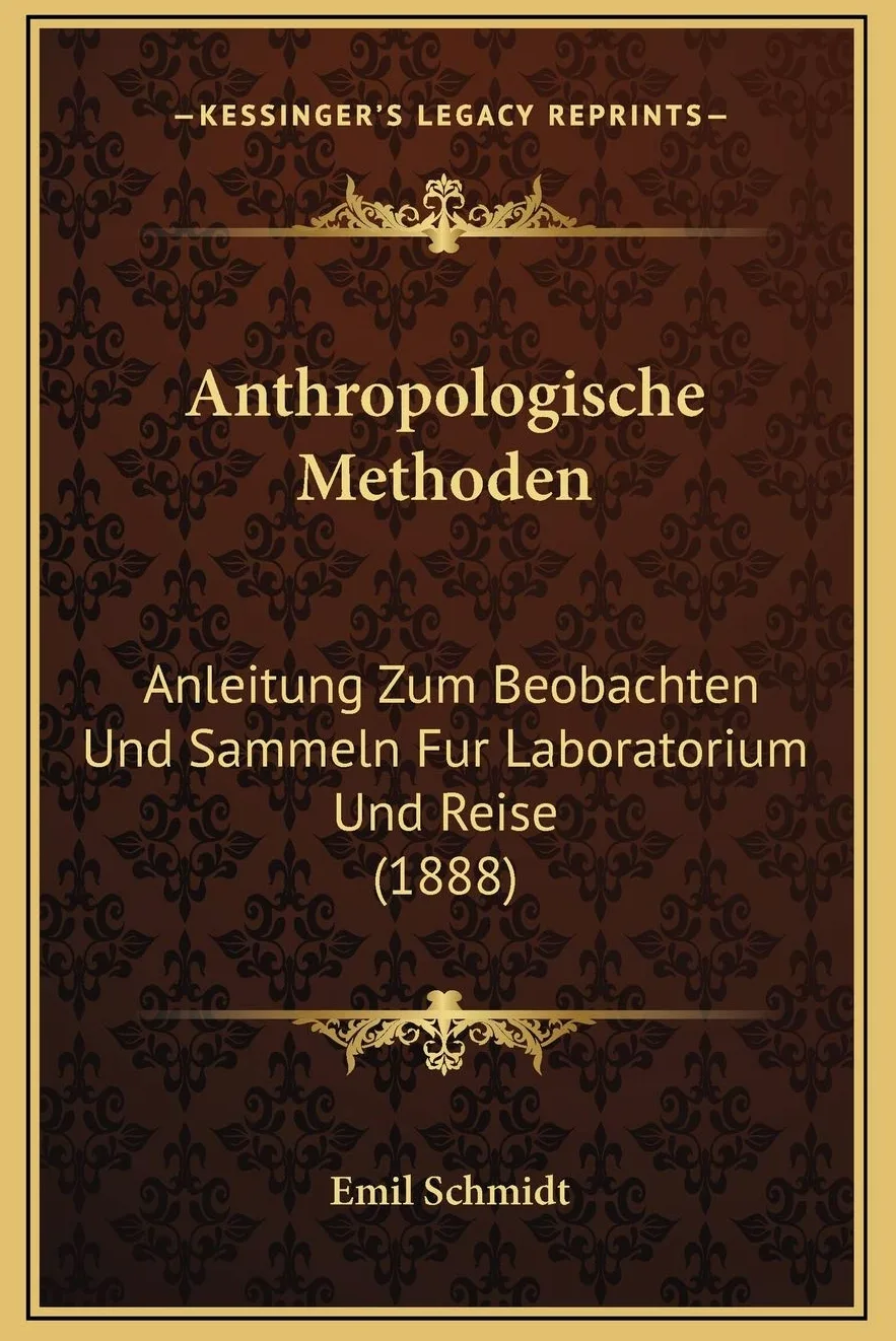 Anthropologische Methoden: Anleitung Zum Beobachten Und Sammeln Fur Laboratorium Und Reise (1888)