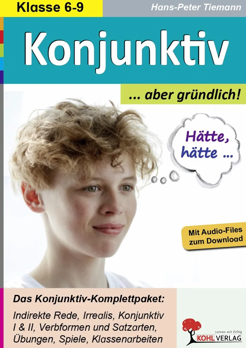 Konjunktiv ... aber gründlich!: Das Konjunktiv-Komplettpaket für die Sekundarstufe