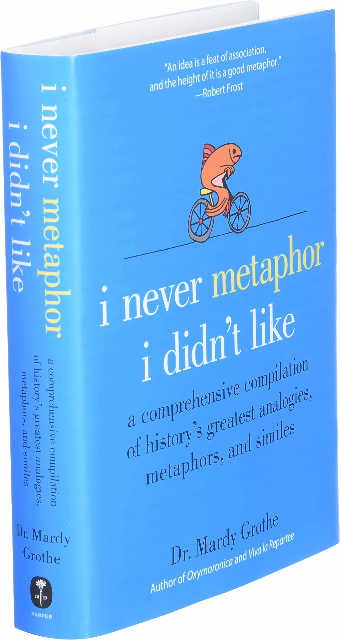 I Never Metaphor I Didn't Like: History's Greatest Analogies, Metaphors & Similes