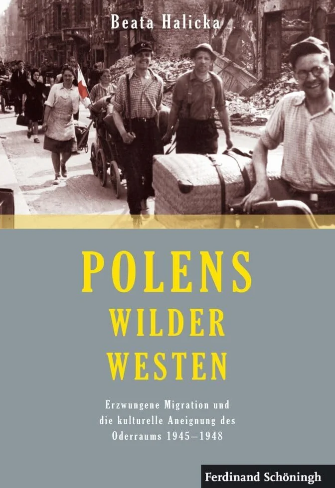 Polens Wilder Westen: Erzwungene Migration und kulturelle Aneignung des Oderraums 1945-1948, 2. Auflage