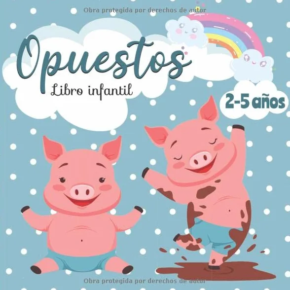Opuestos - Libro Infantil: Mis Primeras Palabras, educativo para niños de 2 a 5 años