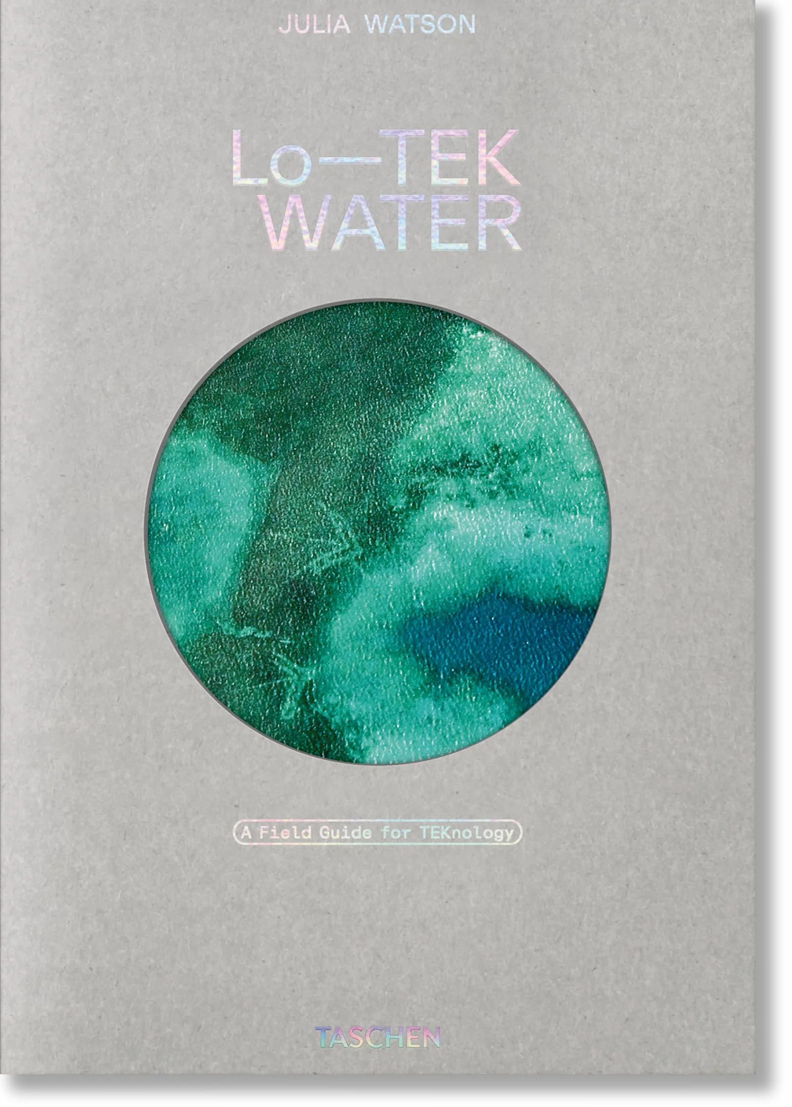 Julia Watson. Lo--Tek. Water. a Field Guide for Teknology