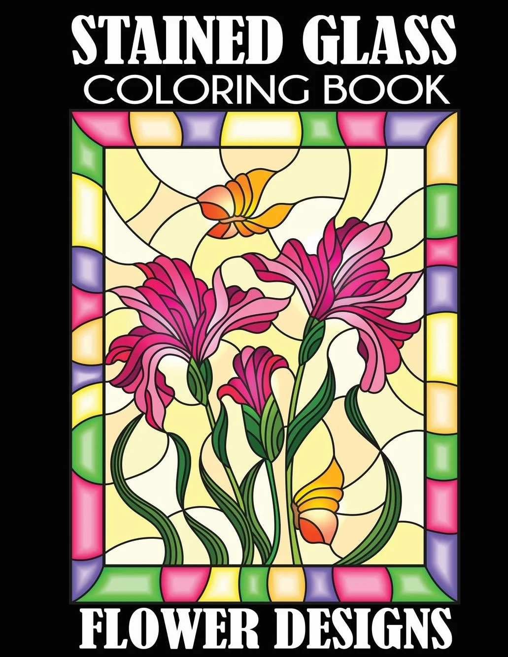 Stained Glass Coloring Book: Flower Designs