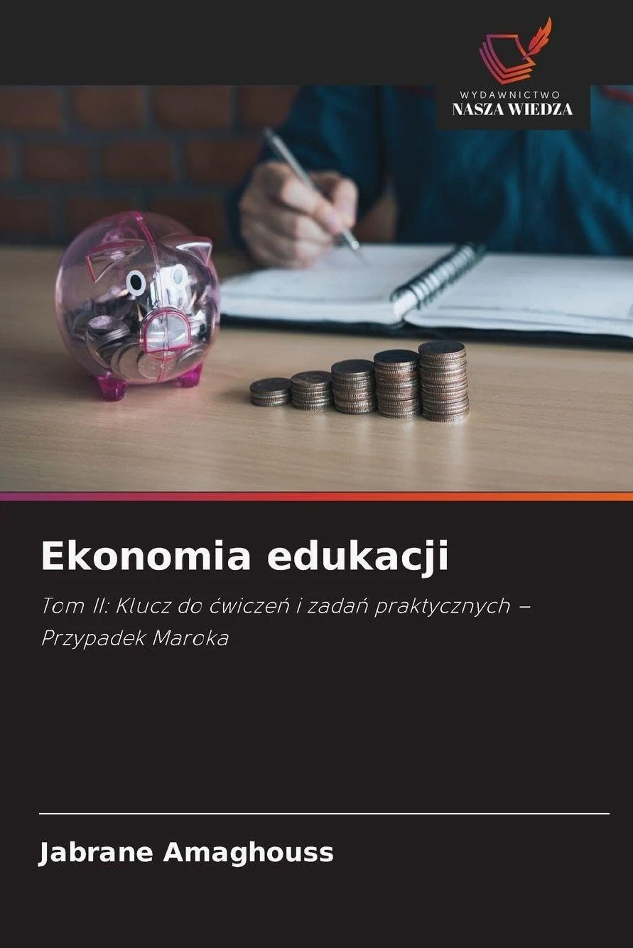 Ekonomia edukacji: Tom II: Klucz do ¿wicze¿ i zada¿ praktycznych - Przypadek Maroka