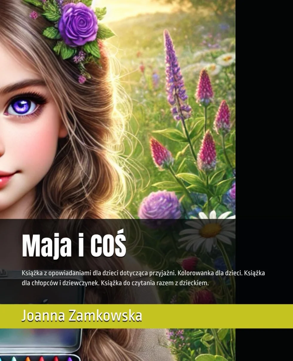 Maja i COŚ: Książka z opowiadaniami dla dzieci o przyjaźni. Kolorowanka