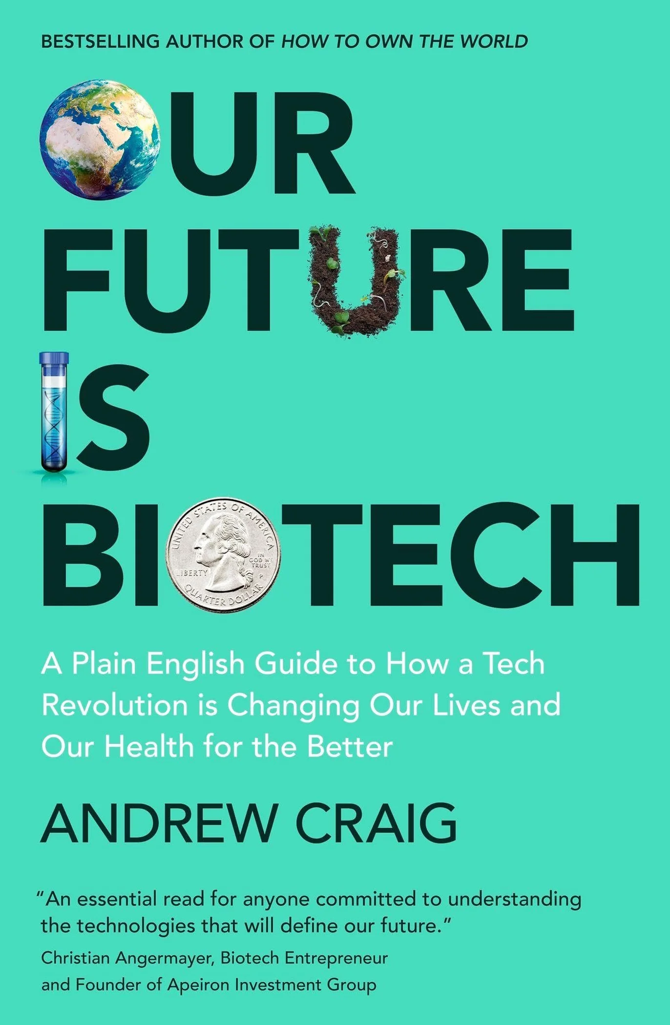 Our Future is Biotech: A Plain English Guide to the Next Tech Revolution