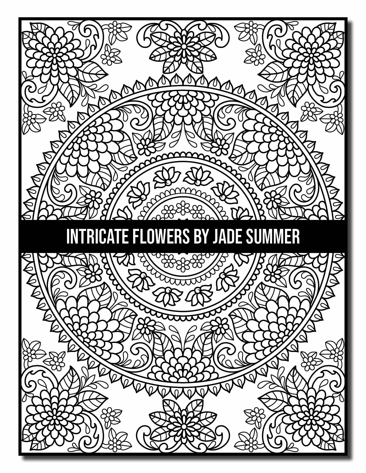 Intricate Flowers: An Adult Coloring Book with 50 Detailed Flower Designs for Relaxation and Stress Relief