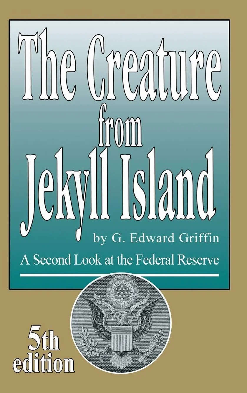 The Creature from Jekyll Island: A Second Look at the Federal Reserve