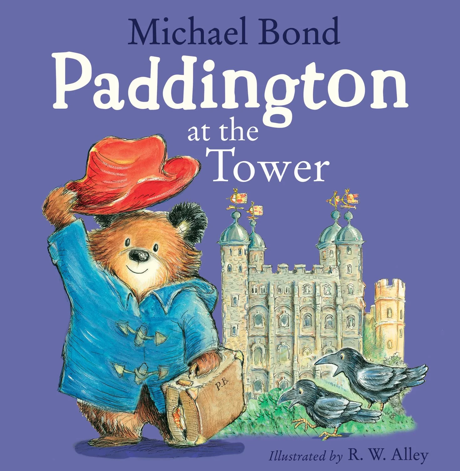 Paddington at the Tower: Visit the Tower of London with Paddington Bear in this funny royal adventure – the perfect illustrated picture book for children!