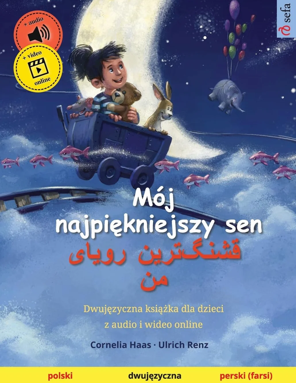 Mój najpiękniejszy sen – قشنگترین رویای من (polski – perski (farsi)): Dwujęzyczna książka dla dzieci, z audio i wideo online: Dwujęzyczna książka dla dzieci, z audio i wideo online