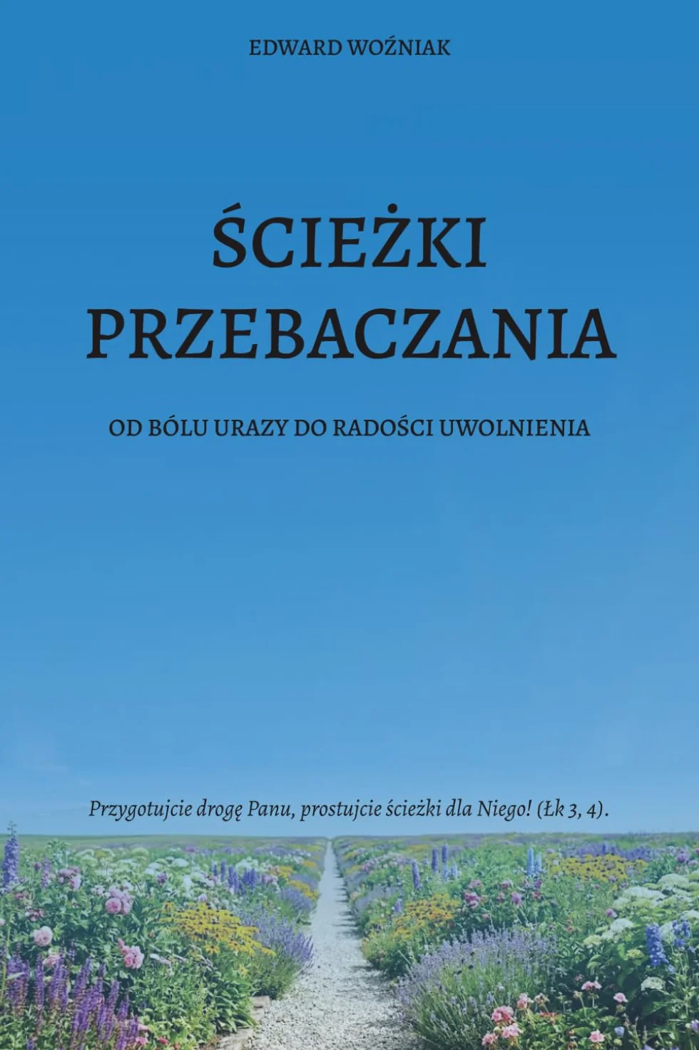 ŚCIEŻKI PRZEBACZANIA: OD BÓLU DO RADOŚCI UWOLNIENIA