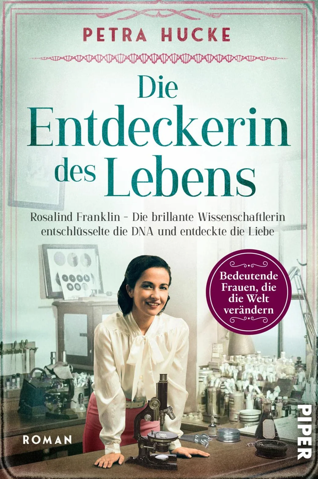 Die Entdeckerin des Lebens: Rosalind Franklin - Die brillante Wissenschaftlerin entschlüsselte die DNA und entdeckte die Liebe | Historischer Roman: 19