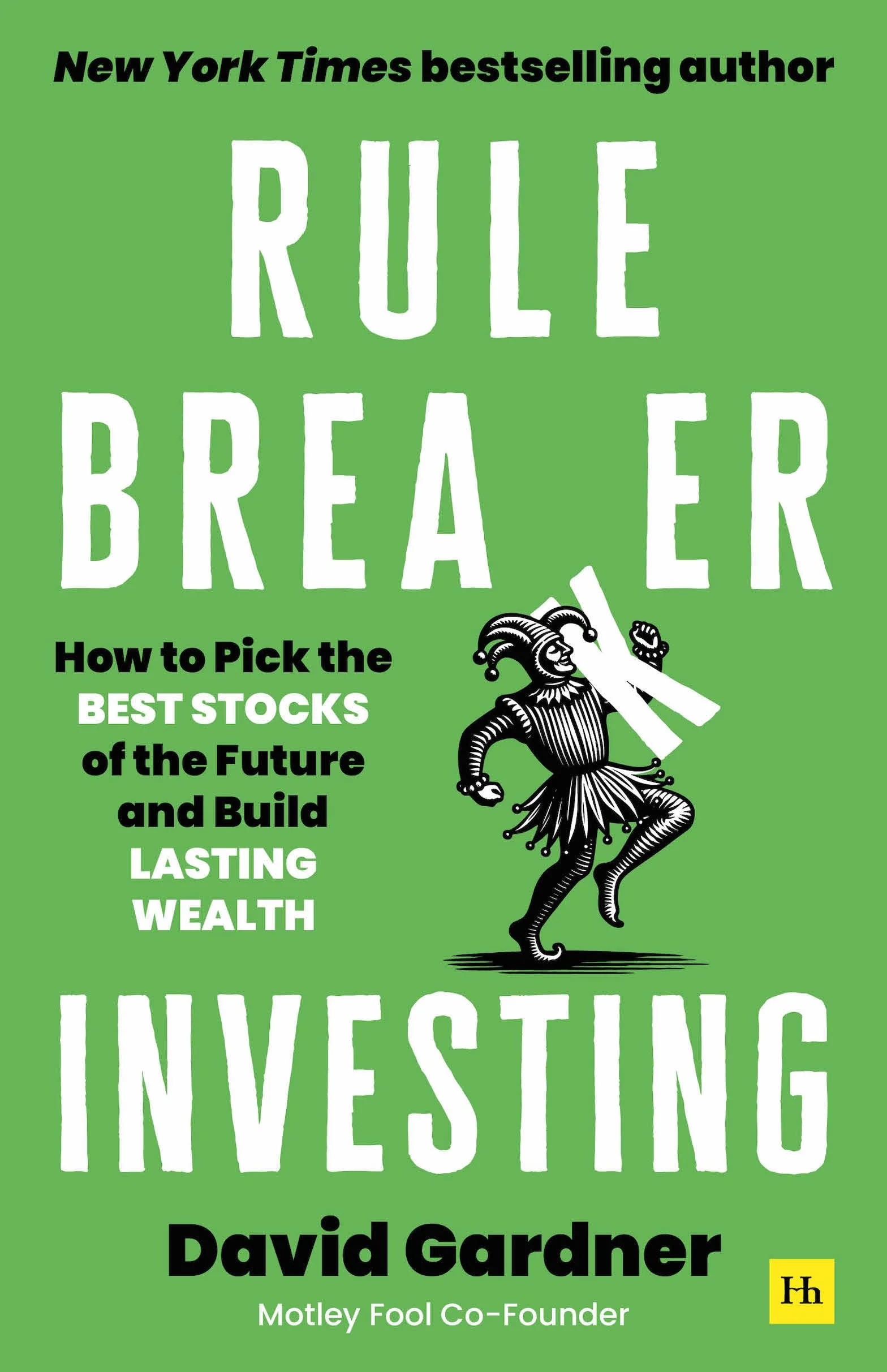 Rule Breaker Investing: How to Pick the Best Stocks of the Future by Motley Fool Co-Founder