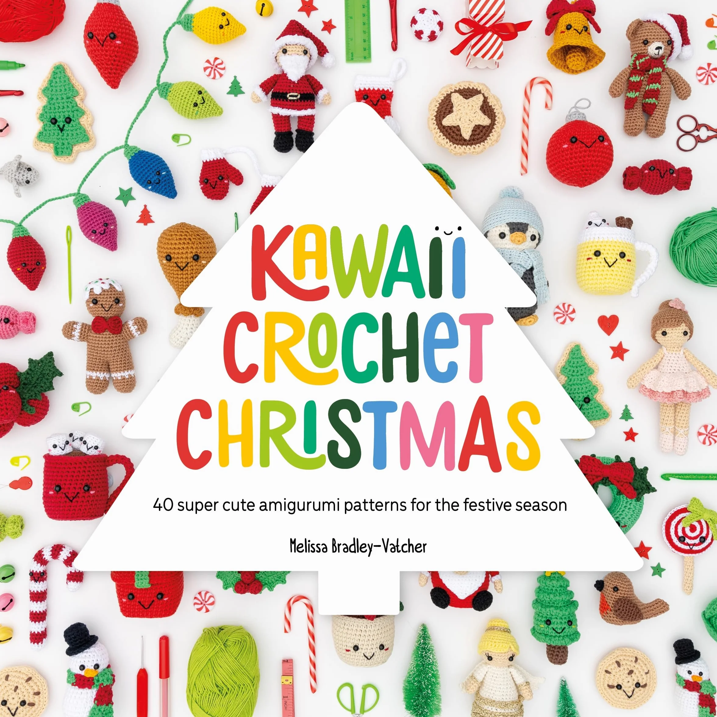 Kawaii Crochet Christmas: 40 Super Cute Amigurumi Patterns for the Festive Season