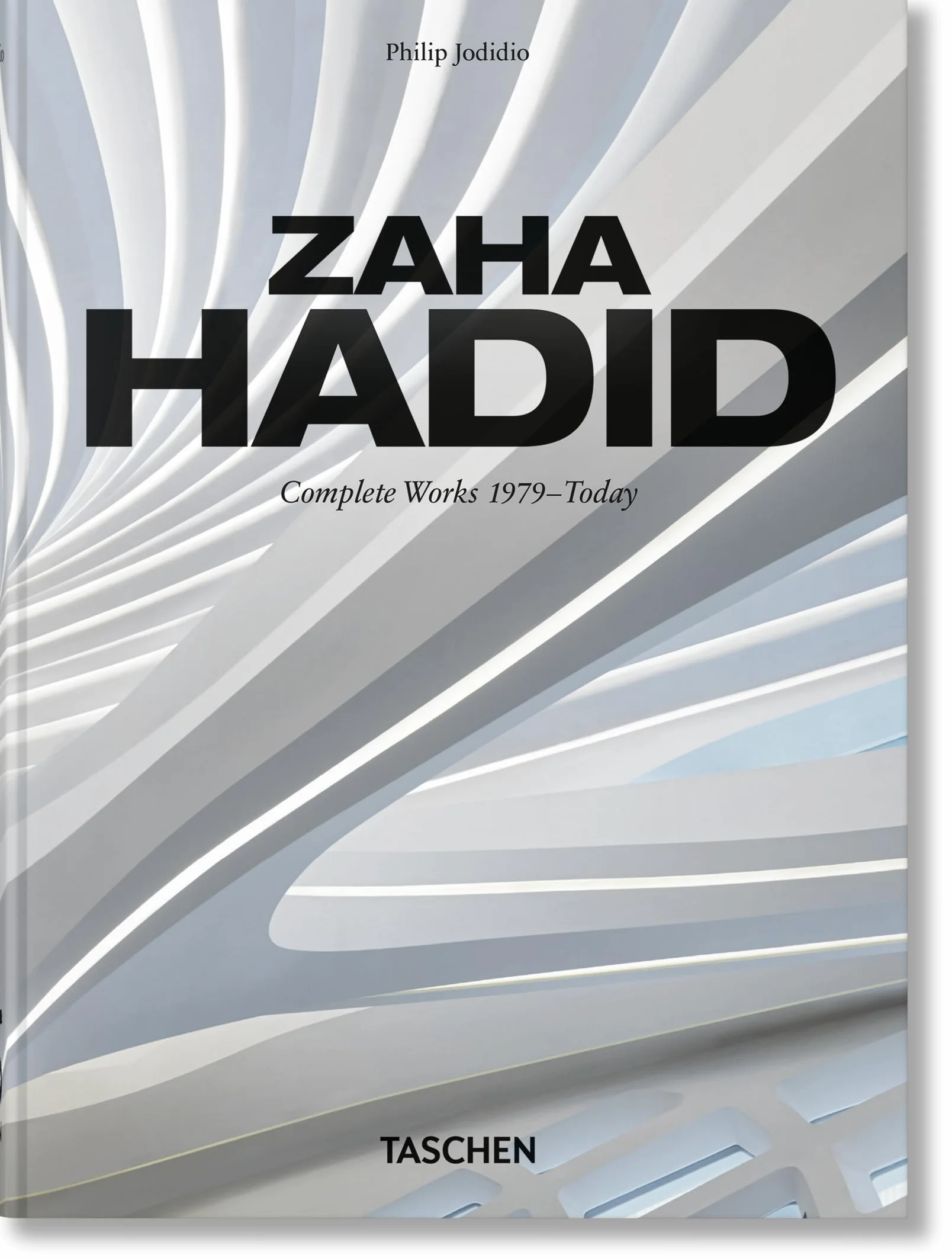 Zaha Hadid: Zaha Hadid Architects Complete Works 1979-Today: Complete Works 1979–Today. 45th Ed.
