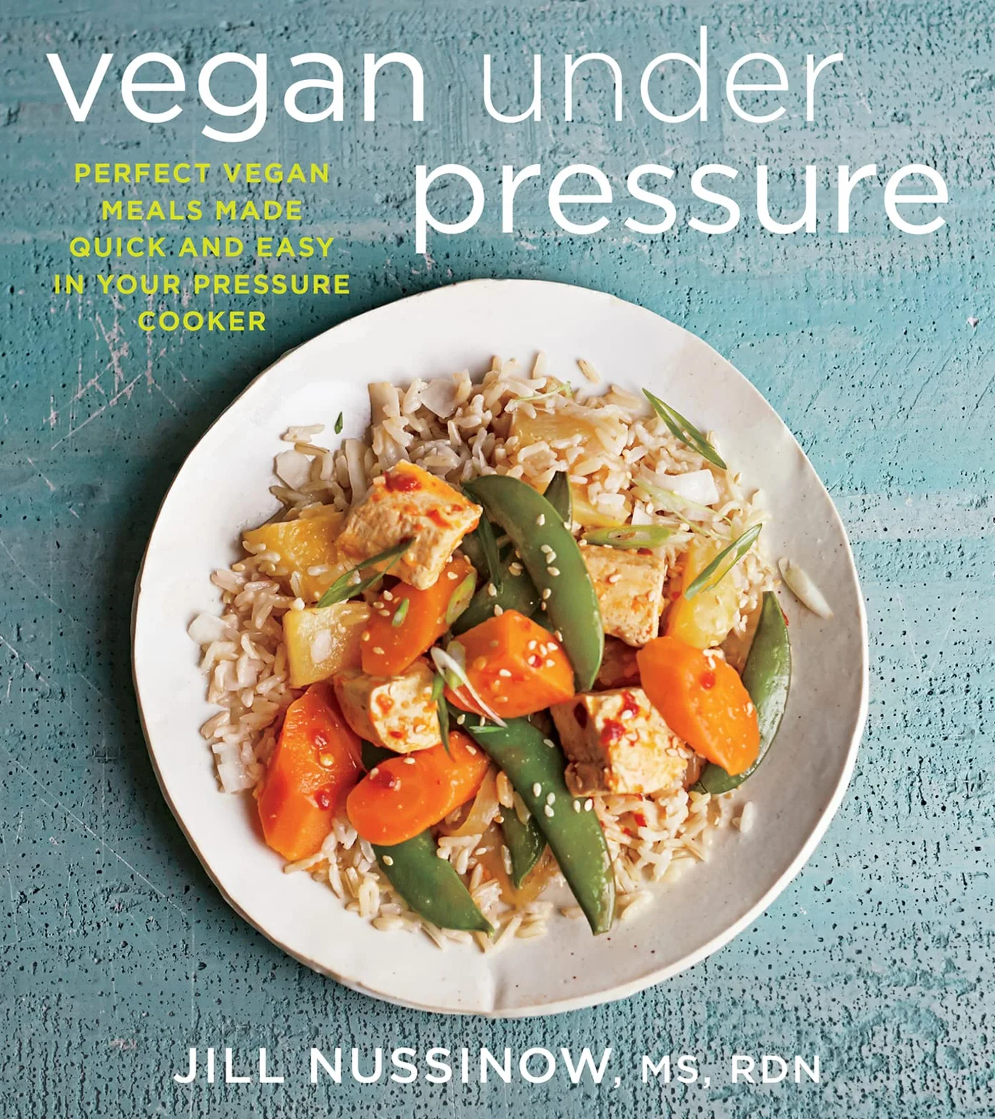 Vegan Under Pressure: Quick & Easy Vegan Pressure Cooker Meals