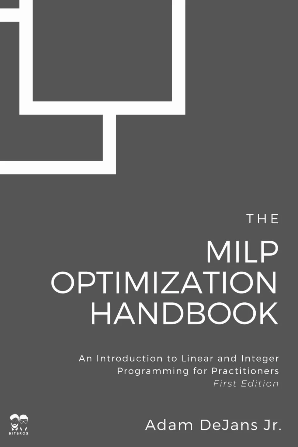 The MILP Optimization Handbook: Introduction to Linear and Integer Programming for Practitioners