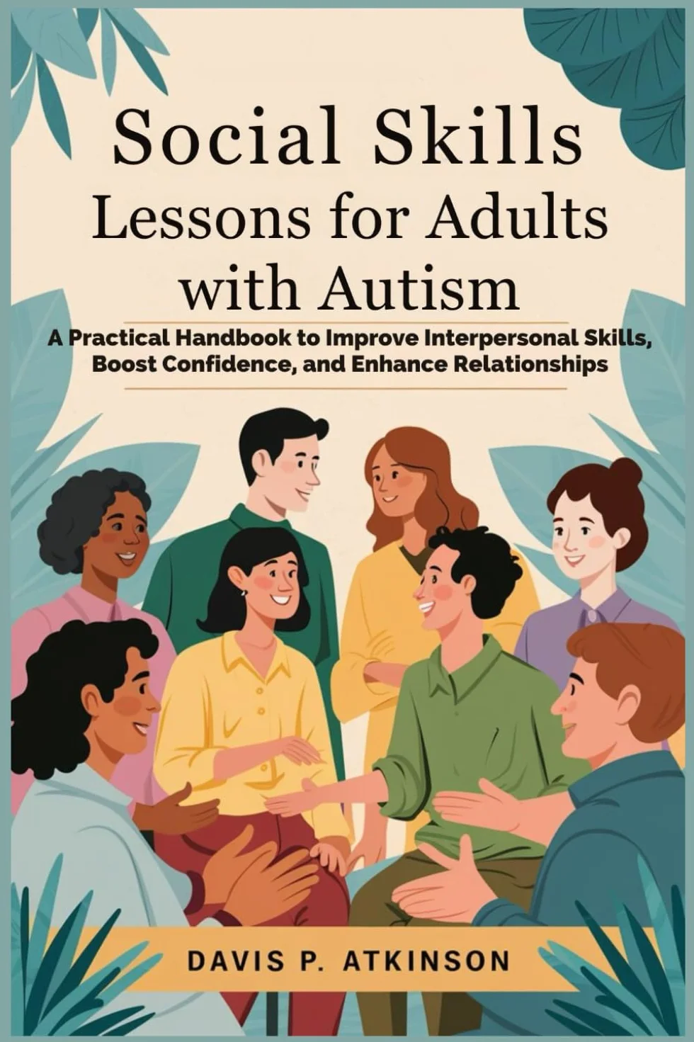 Social Skills Lessons for Adults with Autism: A Practical Handbook to Improve Interpersonal Skills and Relationships