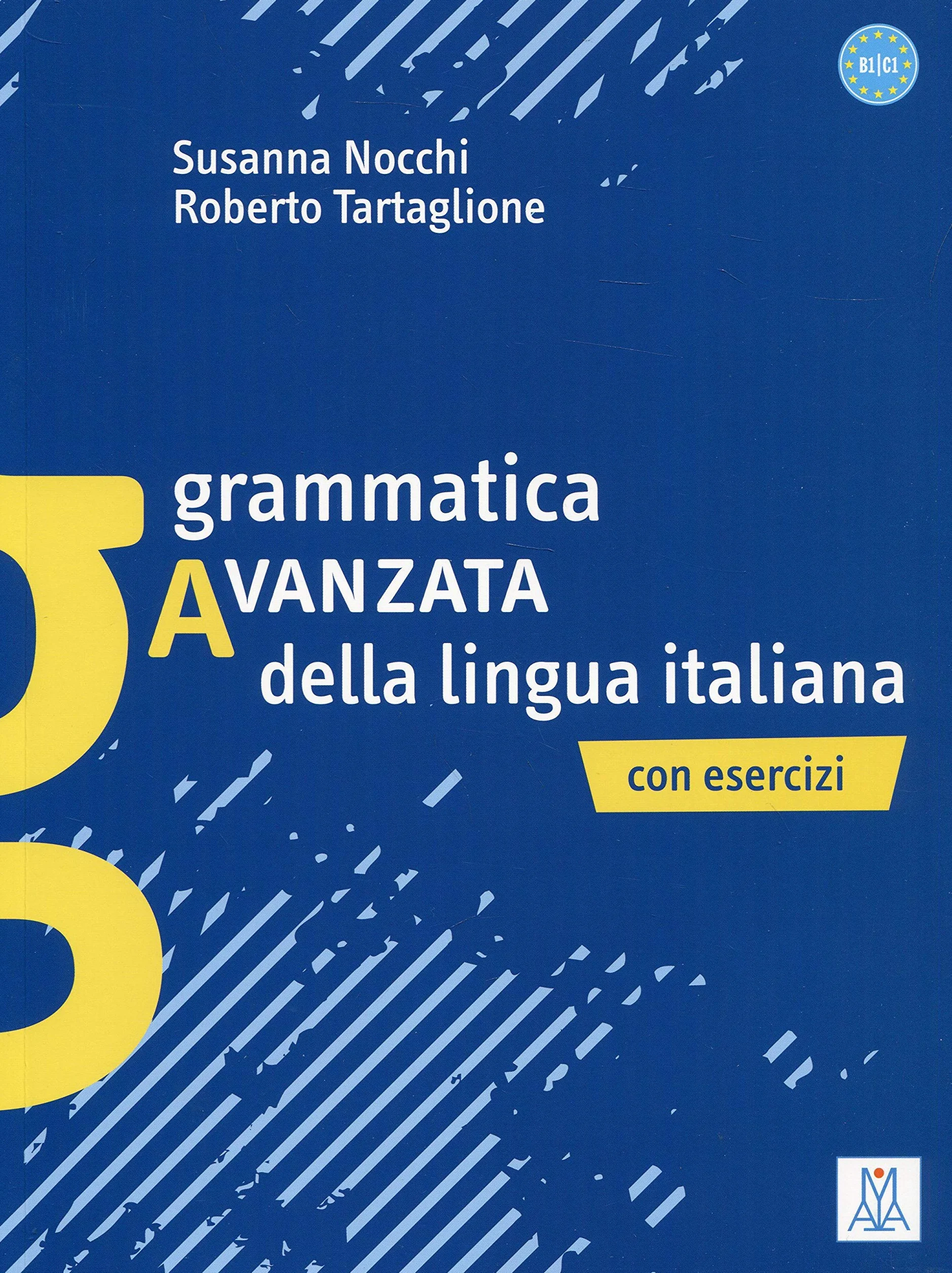 Grammatica avanzata della lingua italiana con esercizi: B1/C1