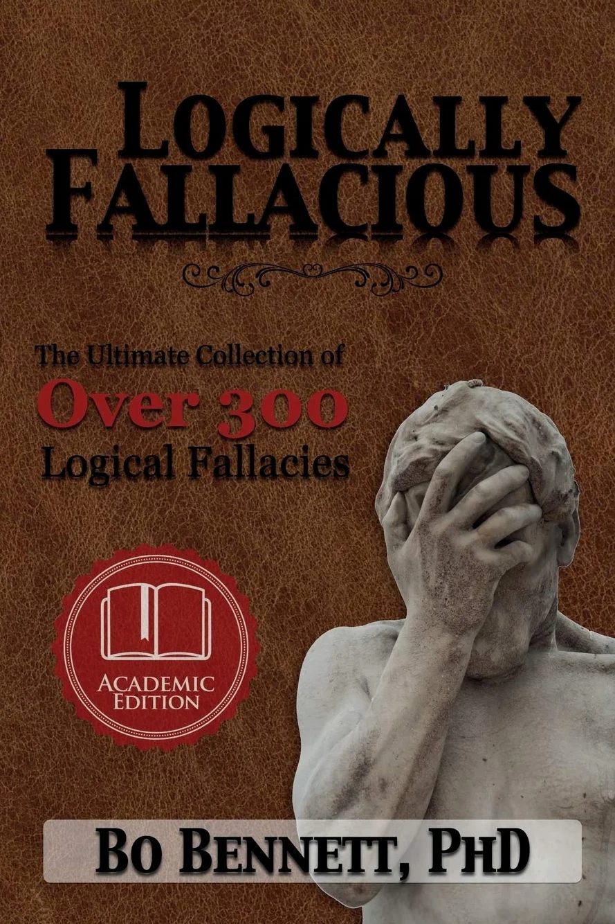 Logically Fallacious: The Ultimate Collection of Over 300 Logical Fallacies (Academic Edition)