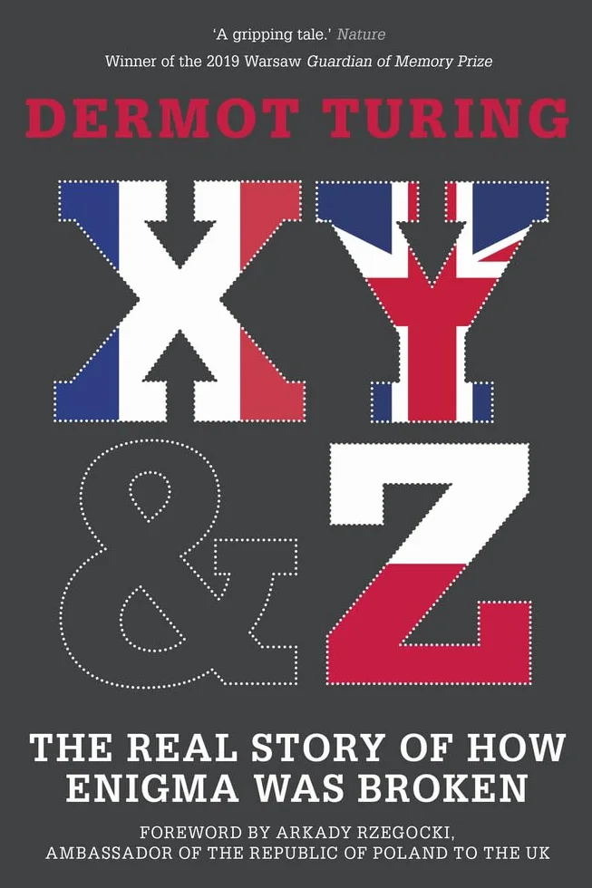 X, Y & Z: The Real Story of How Enigma Was Broken