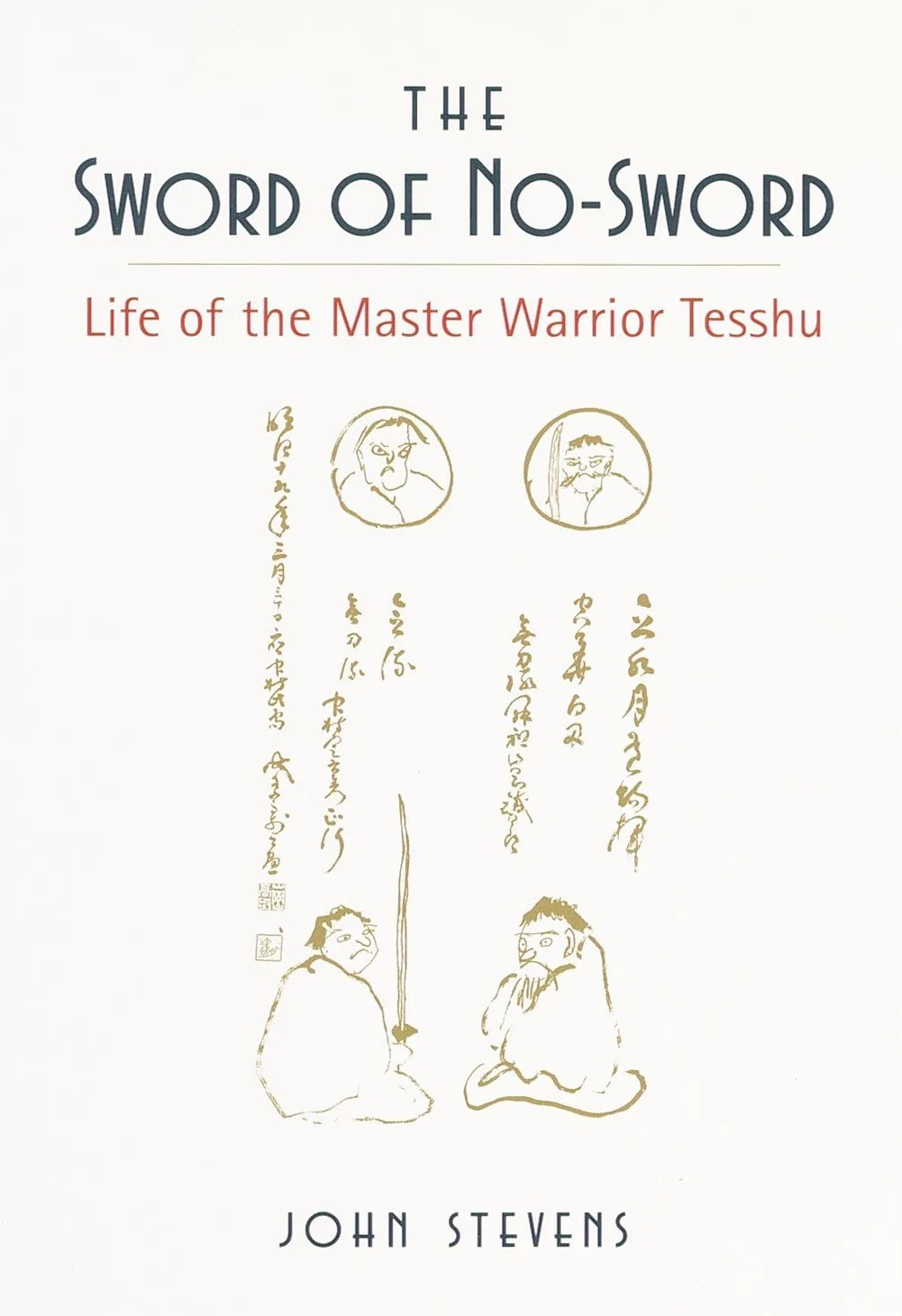 The Sword of No-Sword: Life of the Master Warrior Tesshu