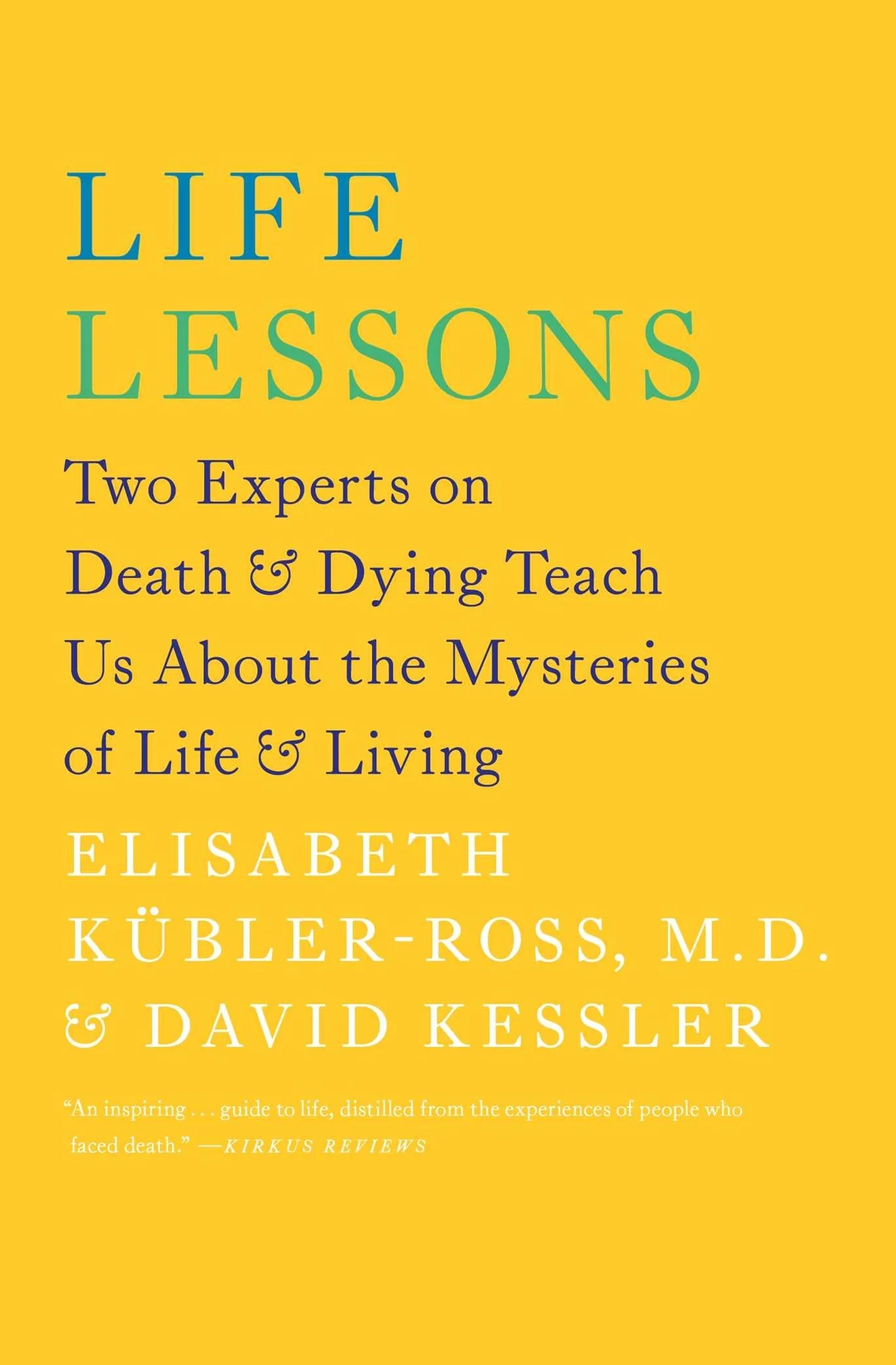 Life Lessons: Two Experts on Death & Dying Teach Us about the Mysteries of Life & Living