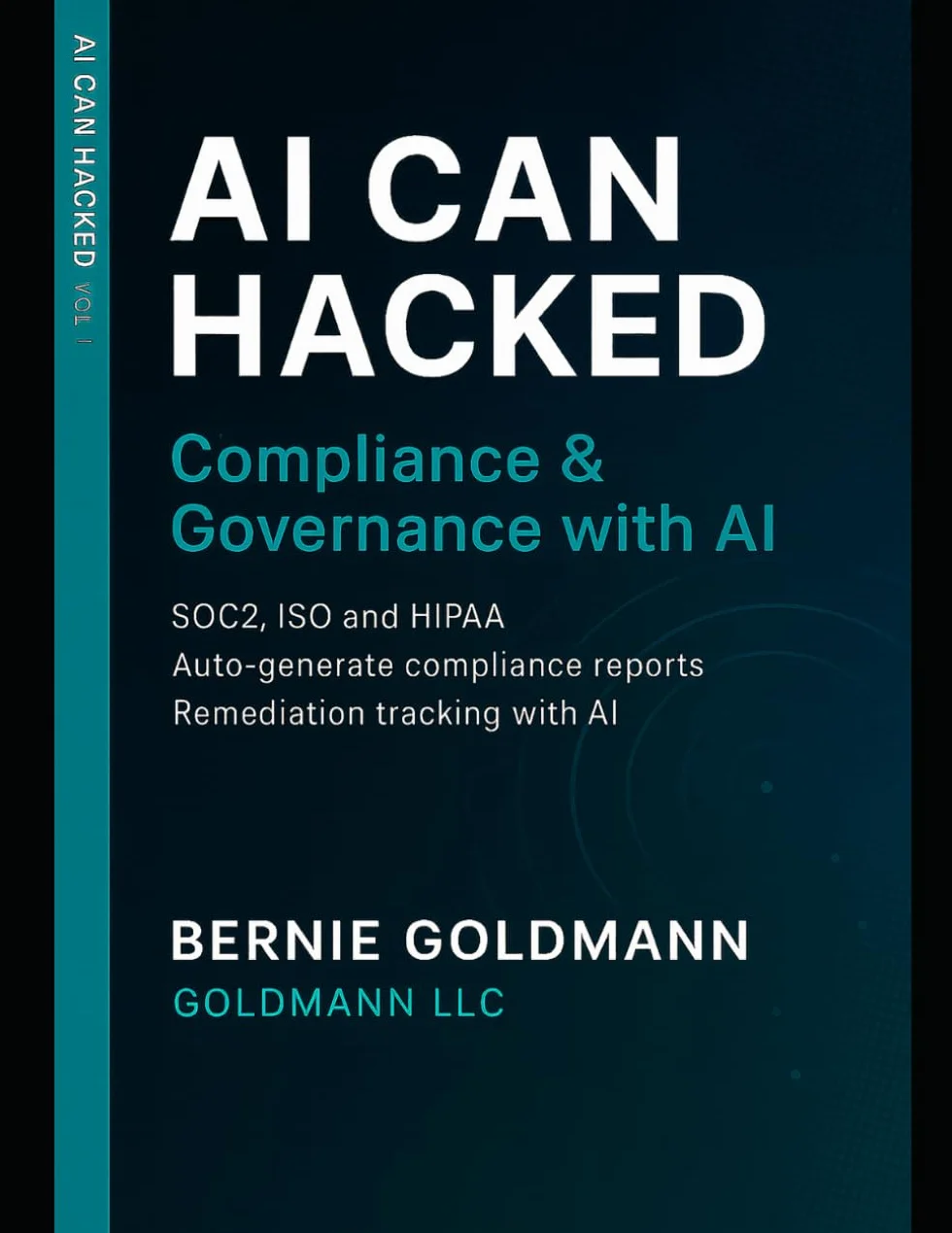 AI Can Hacked: Compliance & Governance with AI: A Comprehensive Guide to Cybersecurity Compliance and Governance with Artificial Intelligence Integration: 12