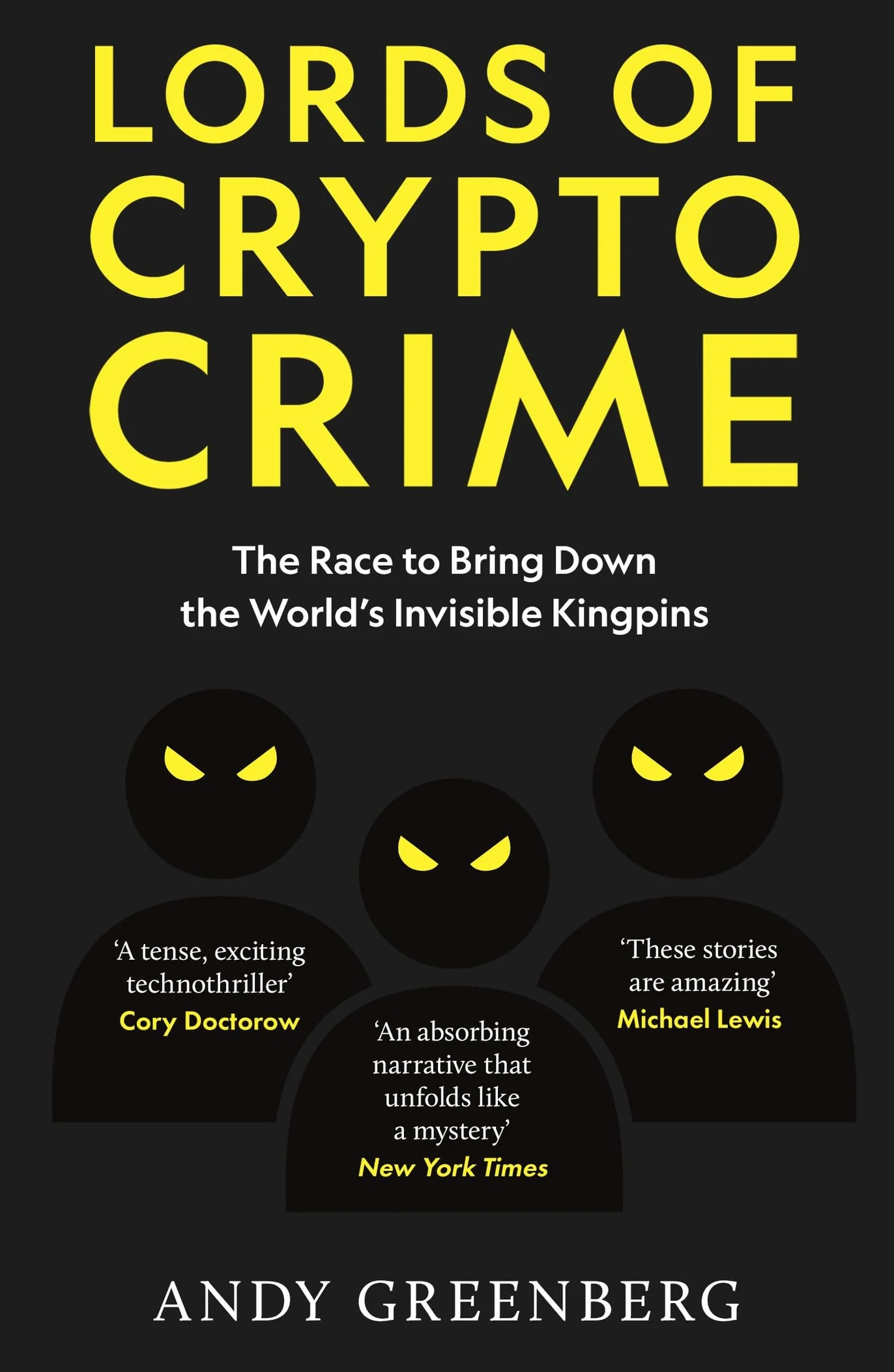 Lords of Crypto Crime: The Race to Bring Down the World's Invisible Kingpins