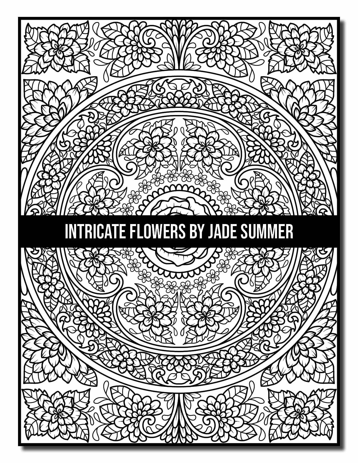 Intricate Flowers: An Adult Coloring Book with 50 Detailed Flower Designs for Relaxation and Stress Relief