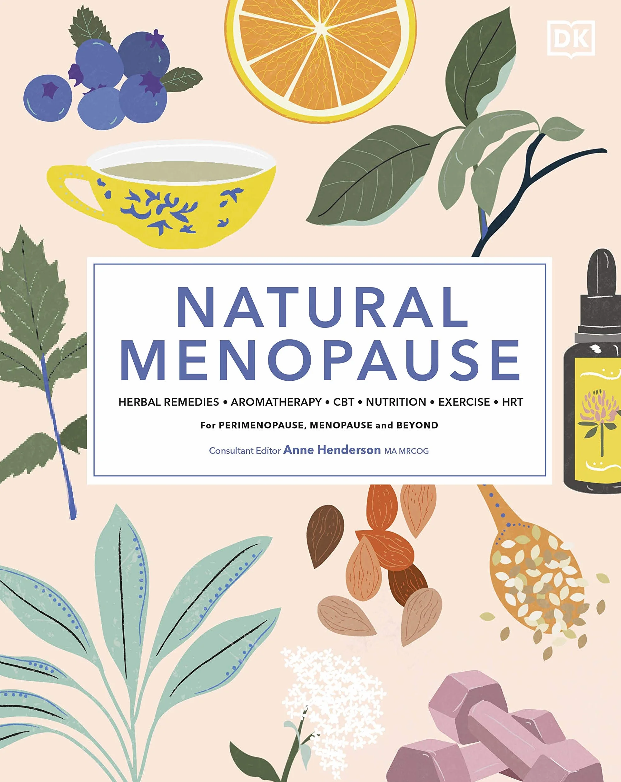 Natural Menopause: Herbal Remedies, Aromatherapy, CBT, Nutrition, Exercise, HRT for Perimenopause