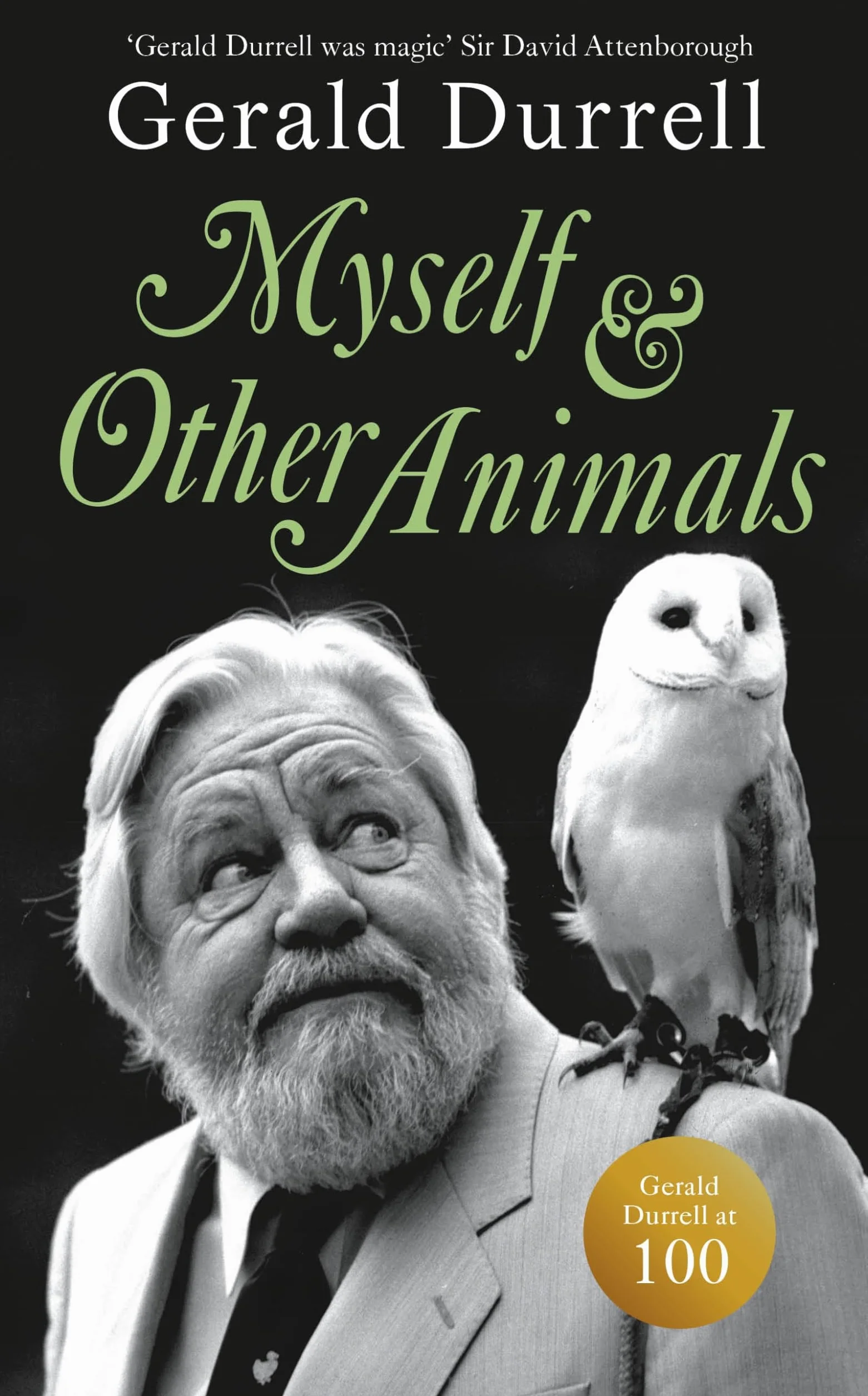 Myself and Other Animals: A posthumous work from the beloved conservationist to celebrate the centenary of his birth