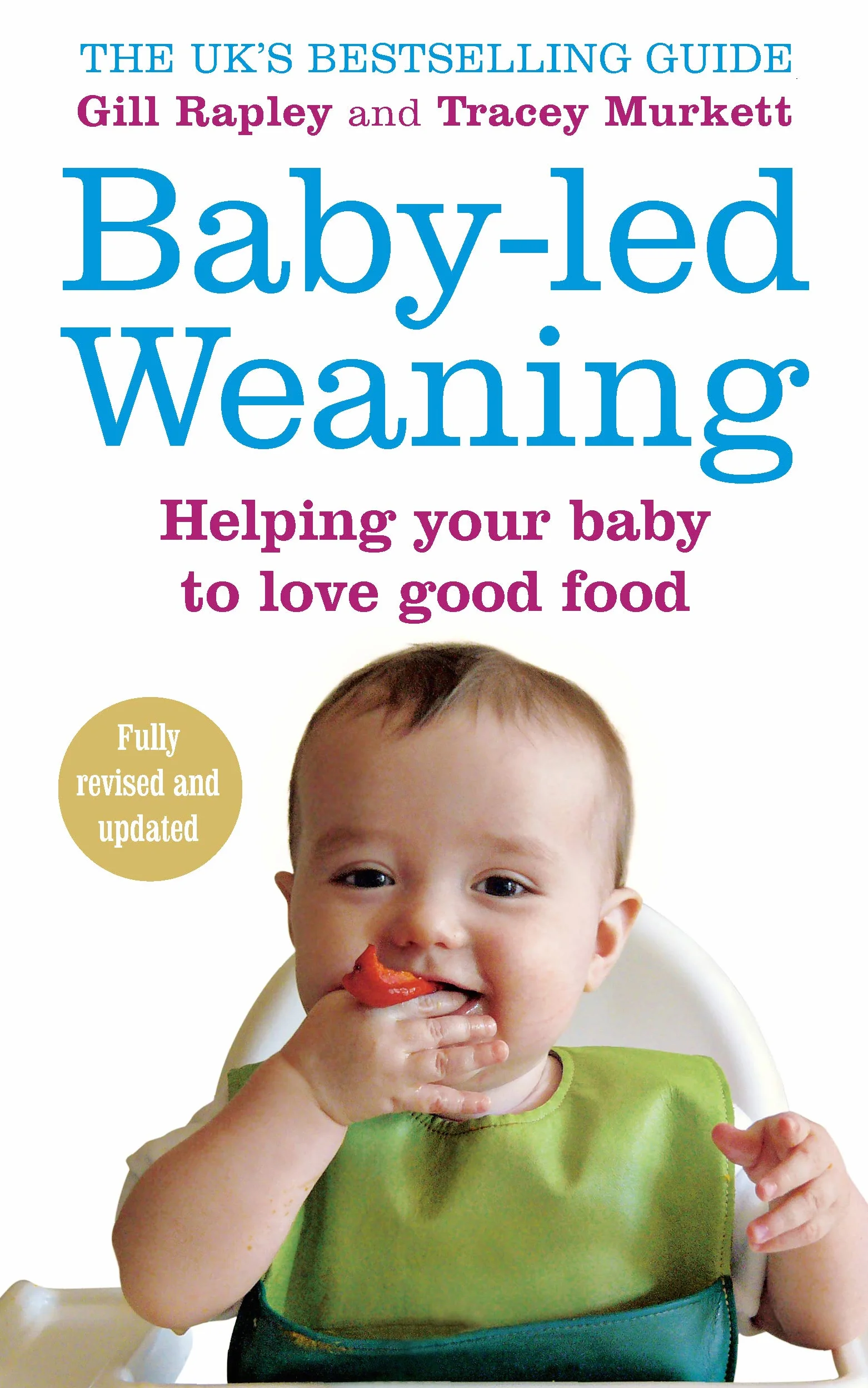 Baby-Led Weaning: Helping Your Baby to Love Good Food
