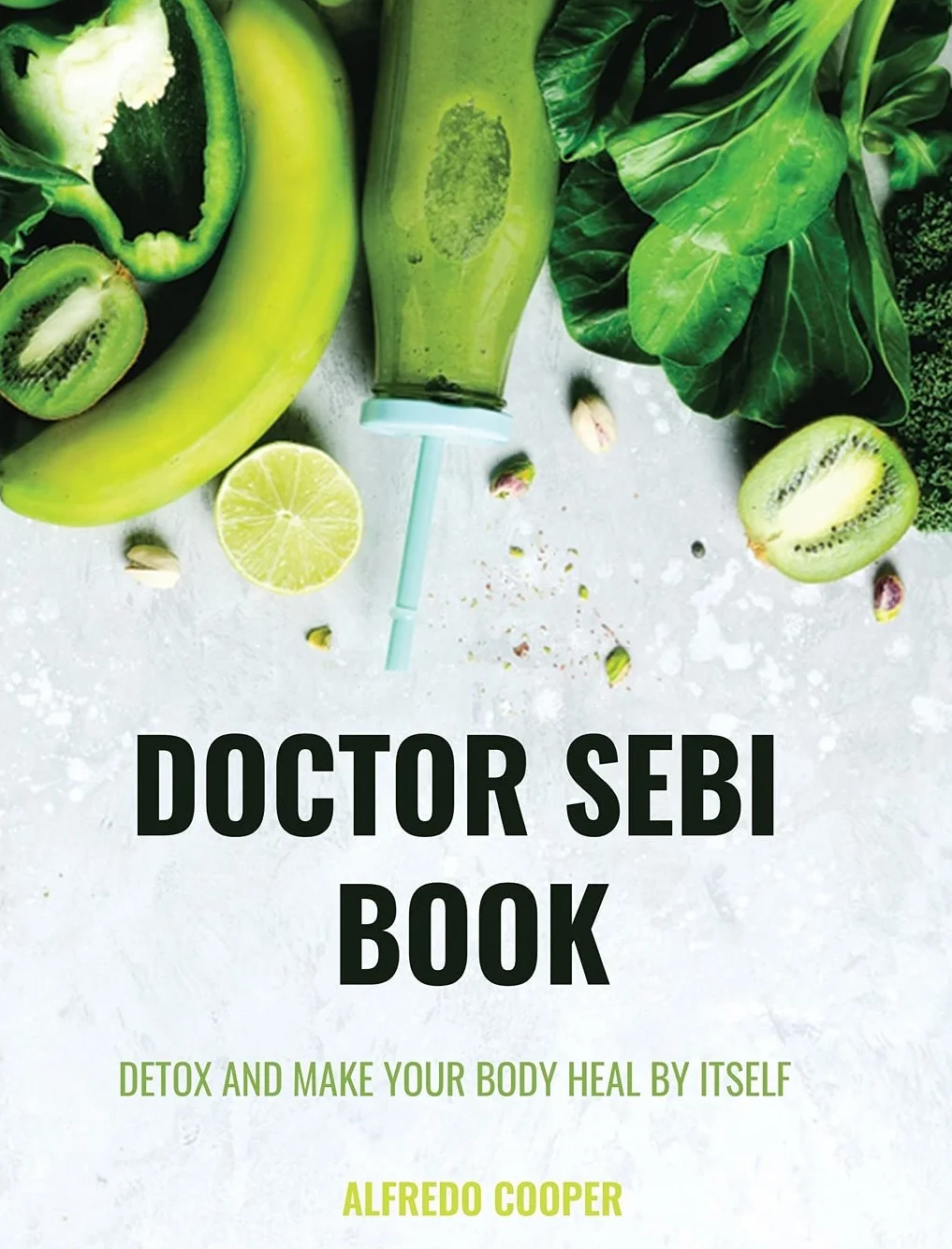 DOCTOR SEBI BOOK: 4 Books in 1:Detox and Make your Body Heal by itself
