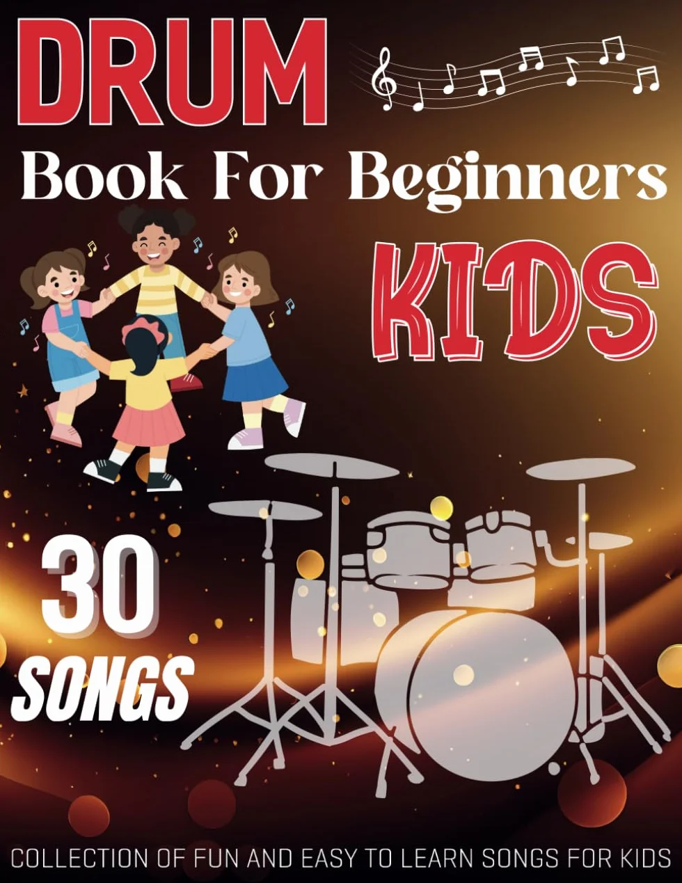 Drum Book For Beginners Kids: Collection of 30 fun and easy to learn songs for kids