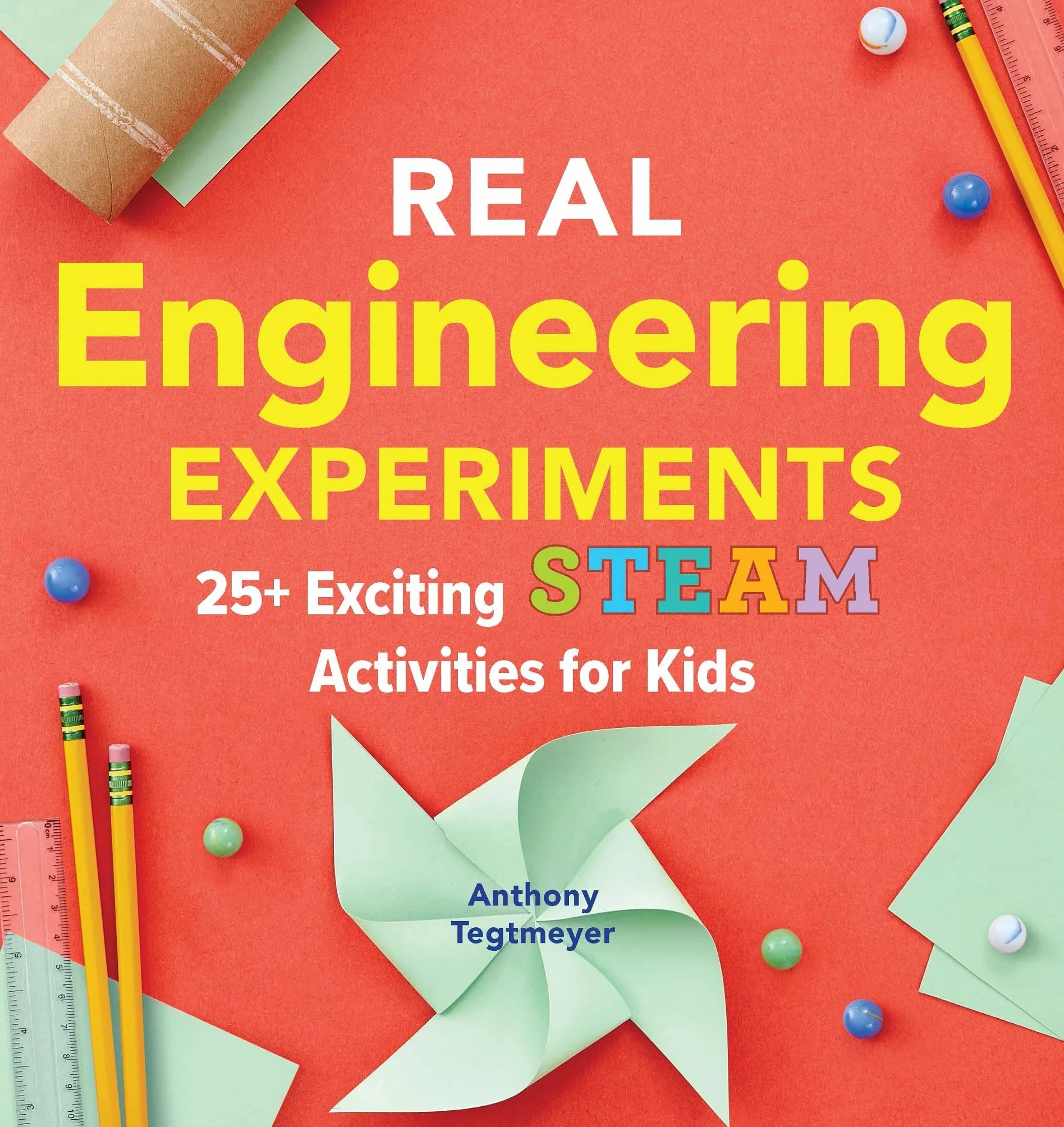 Real Engineering Experiments: 25+ Steam Activities for Kids