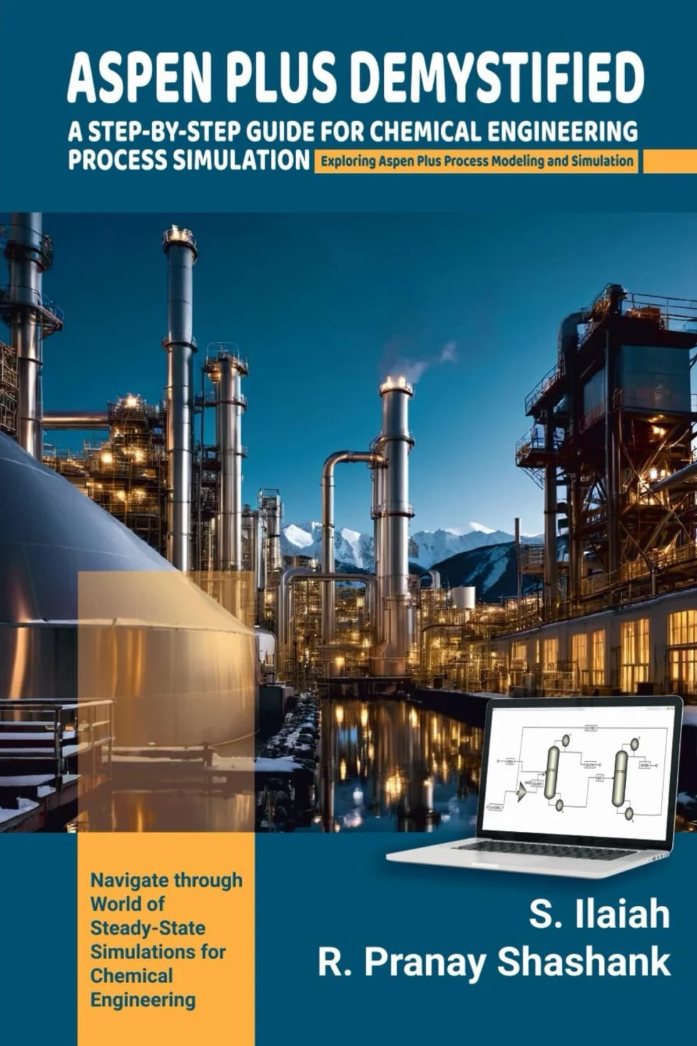 ASPEN PLUS DEMYSTIFIED: A STEP-BY-STEP GUIDE FOR CHEMICAL ENGINEERING PROCESS SIMULATION Exploring Aspen Plus Process Modeling and Simulation.