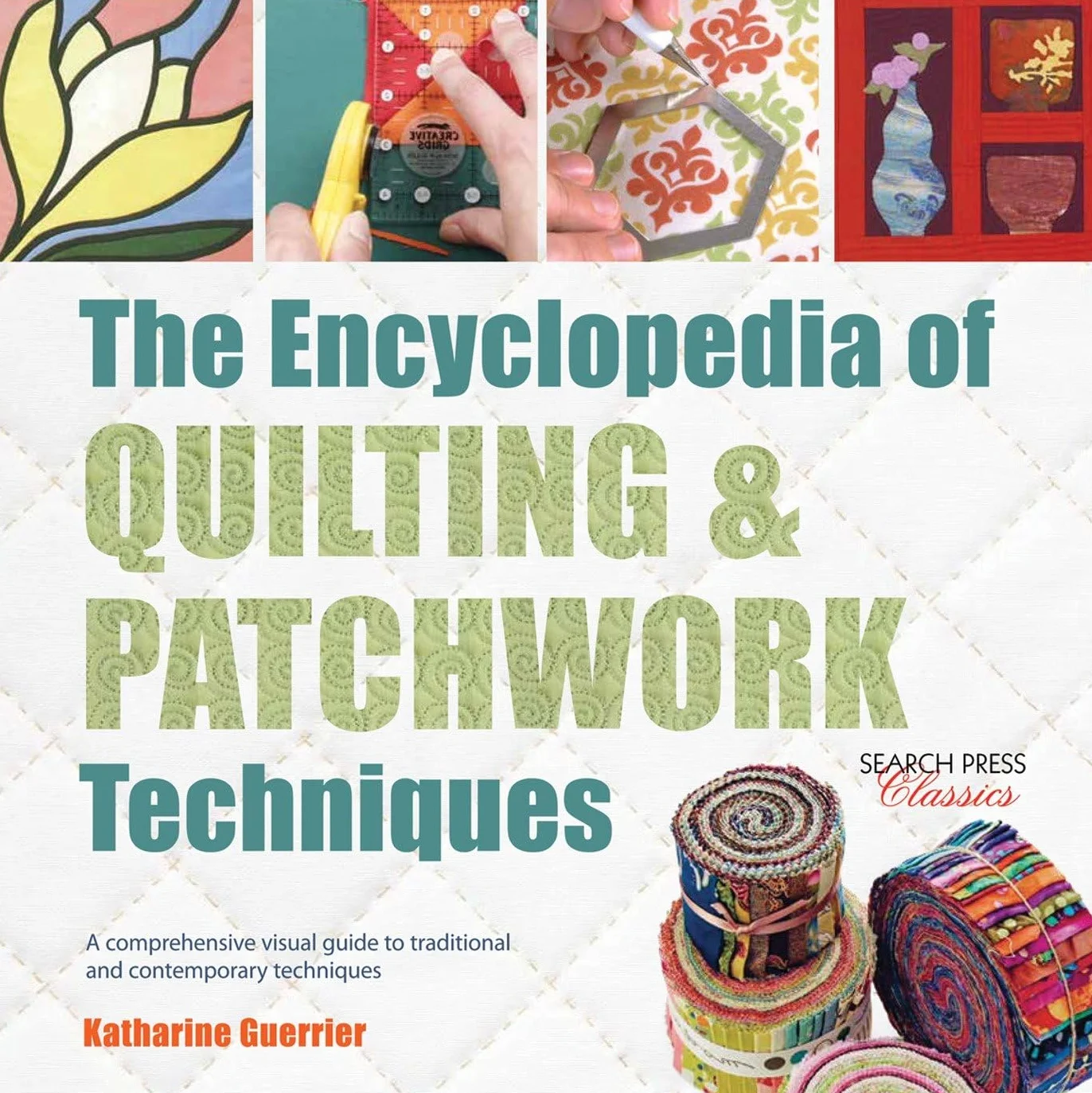 The Encyclopedia of Quilting & Patchwork Techniques: A Comprehensive Visual Guide