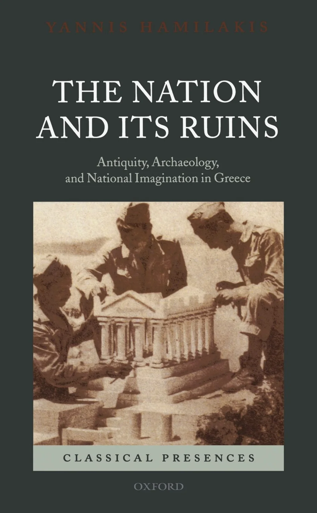 The Nation and Its Ruins: Antiquity, Archaeology, and National Imagination in Greece