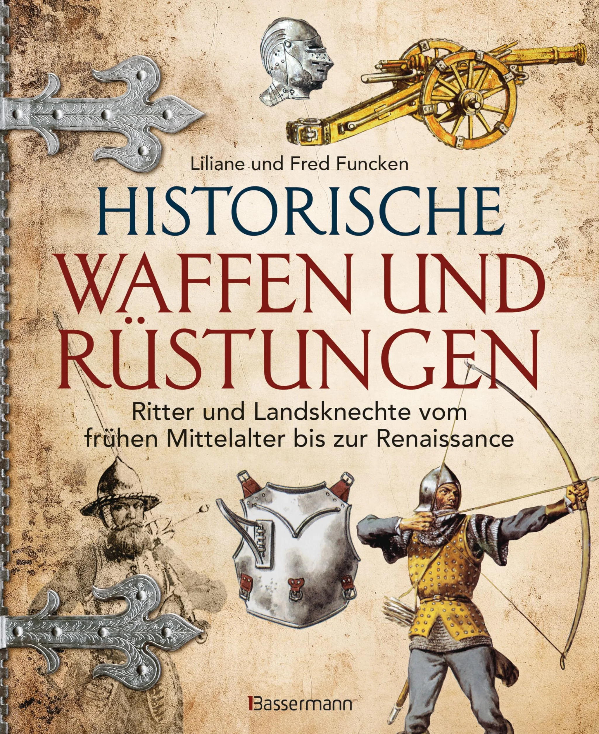 Historische Waffen und Rüstungen: Ritter und Landsknechte vom frühen Mittelalter bis zur Renaissance. Mit ihren Waffen, Trachten, Uniformen und Rüstungen