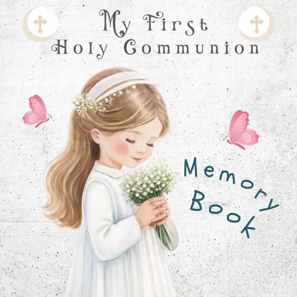 FIRST HOLY COMMUNION. MEMORY BOOK: A Beautiful Keepsake to Cherish the Special Moments of First Holy Communion. Includes a Guest Book +BONUS Photo Pages, Gift Log & Diary Pages!