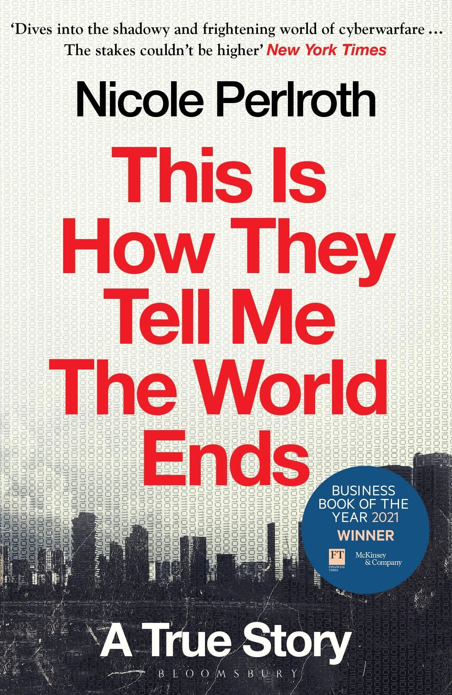 This Is How They Tell Me the World Ends: The Cyberweapons Arms Race