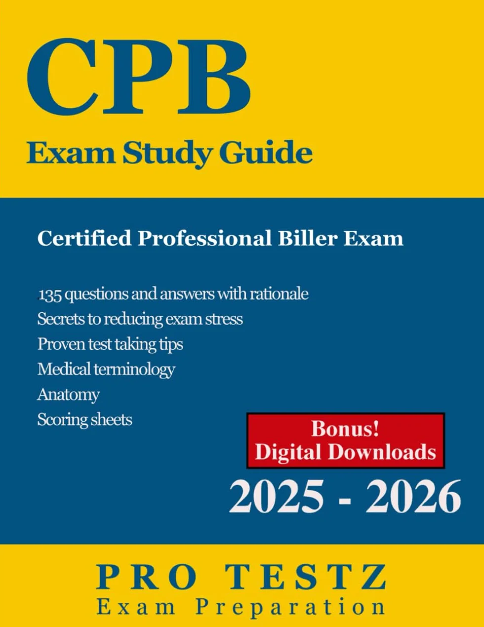 CPB Exam Study Guide: Master Medical Billing with Confidence: Your Essential Prep for the Certified Professional Biller Exam