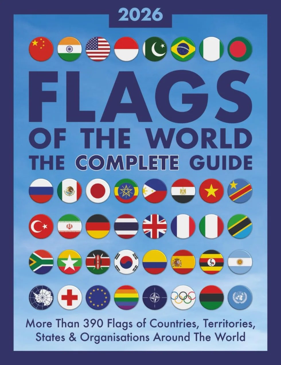 Flags of The World, The Complete Guide: More Than 390 Flags of Countries, Territories, States and Organisations Around The World