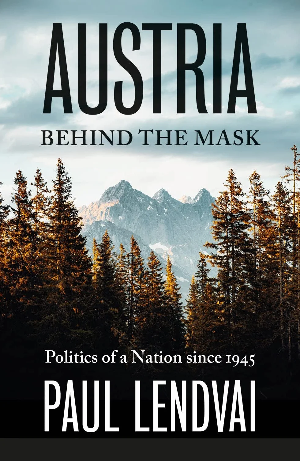 Austria Behind the Mask: Politics of a Nation Since 1945
