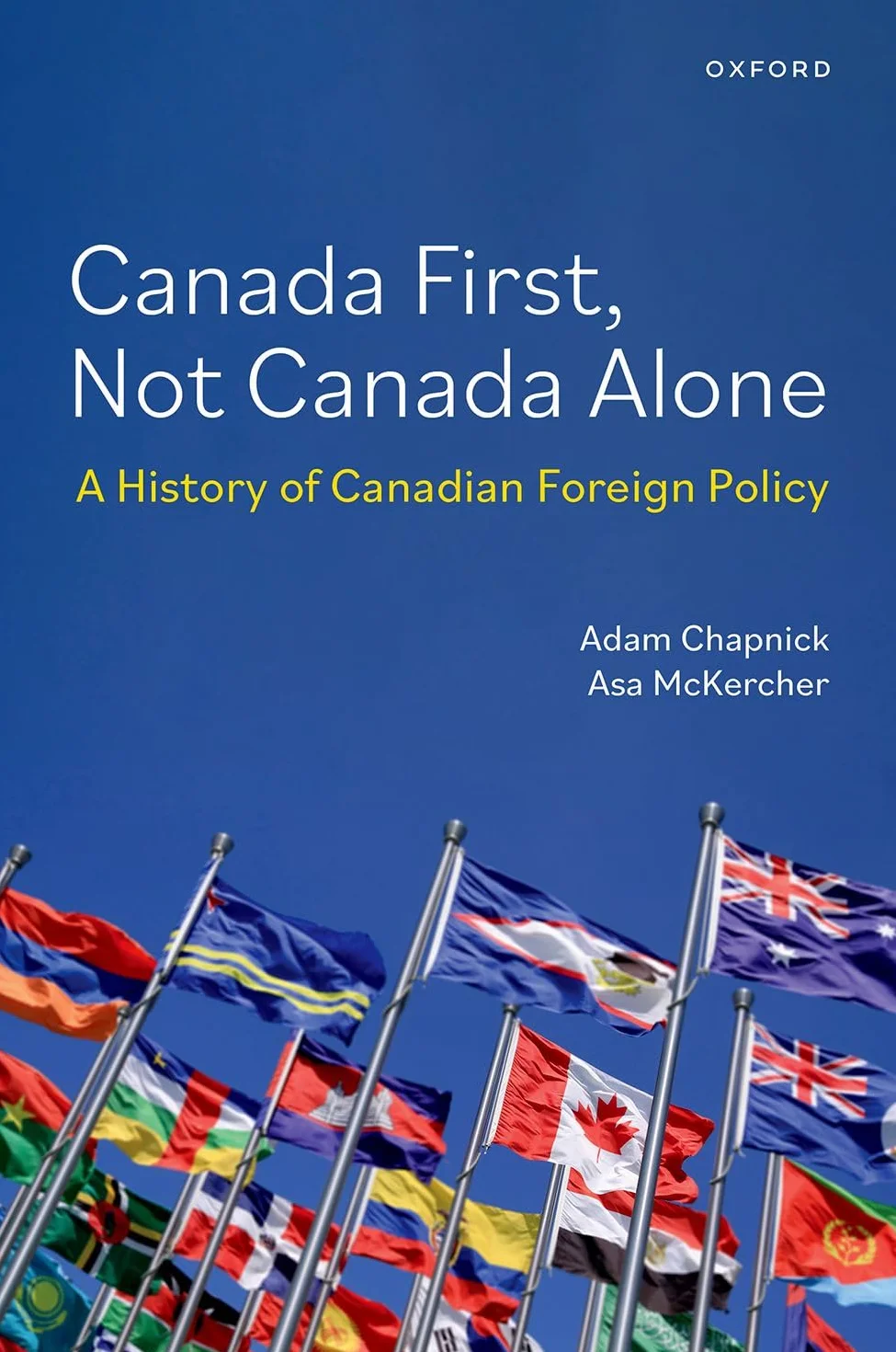 Canada First, Not Canada Alone: A History of Canadian Foreign Policy