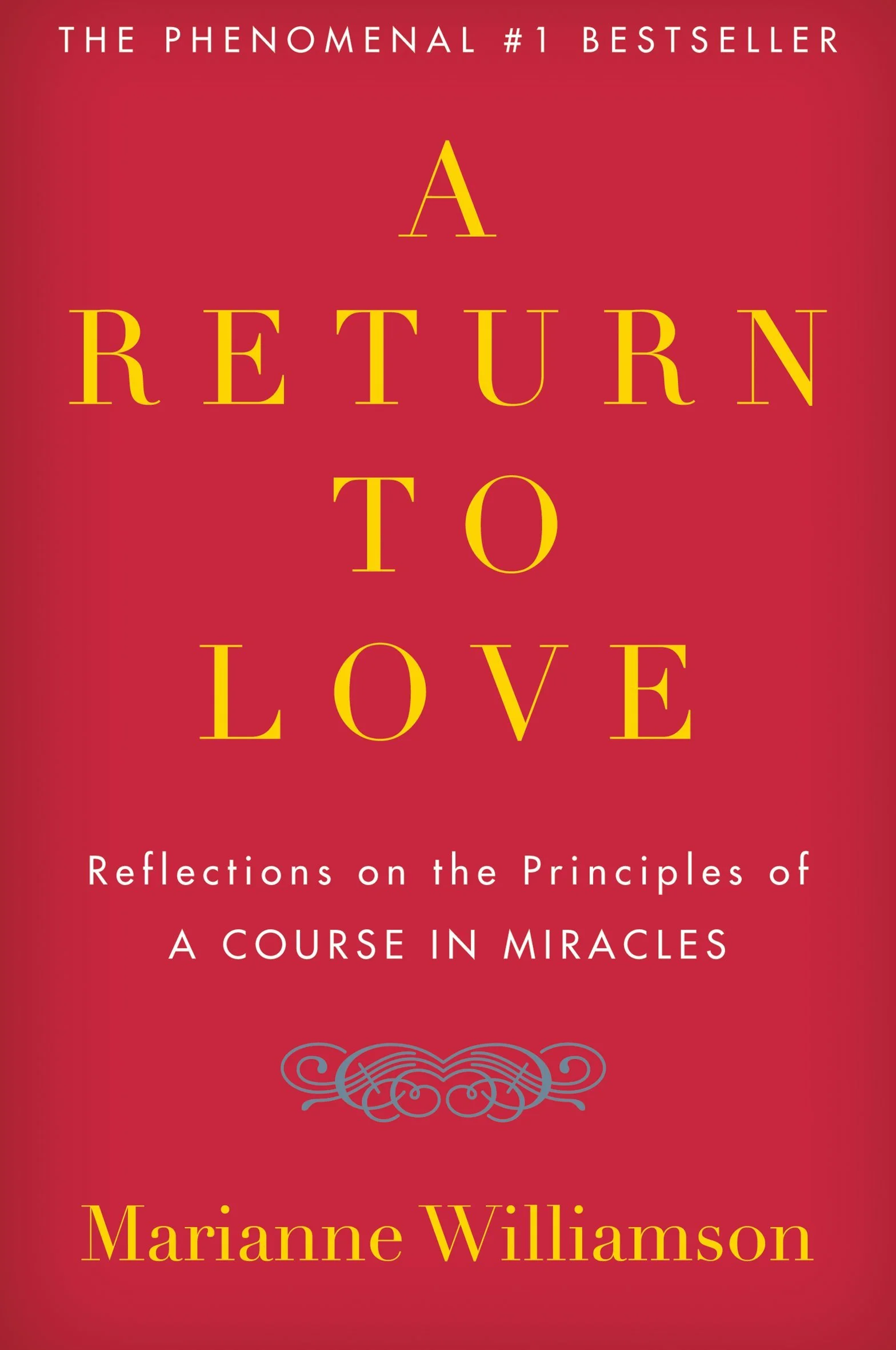 A Return to Love: Reflections on the Principles of a Course in Miracles