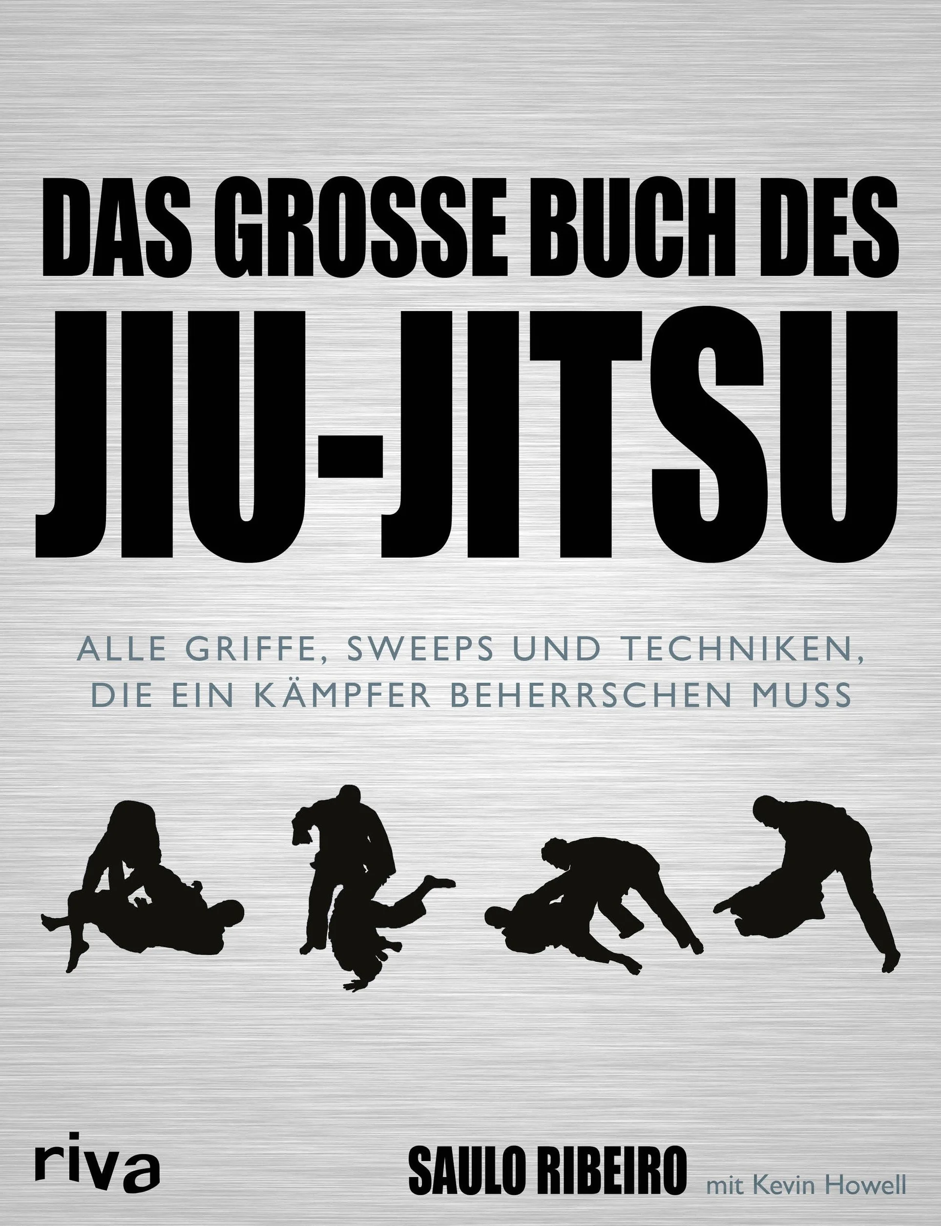 Das große Buch des Jiu-Jitsu: Alle Griffe, Sweeps und Techniken, die ein Kämpfer beherrschen muss