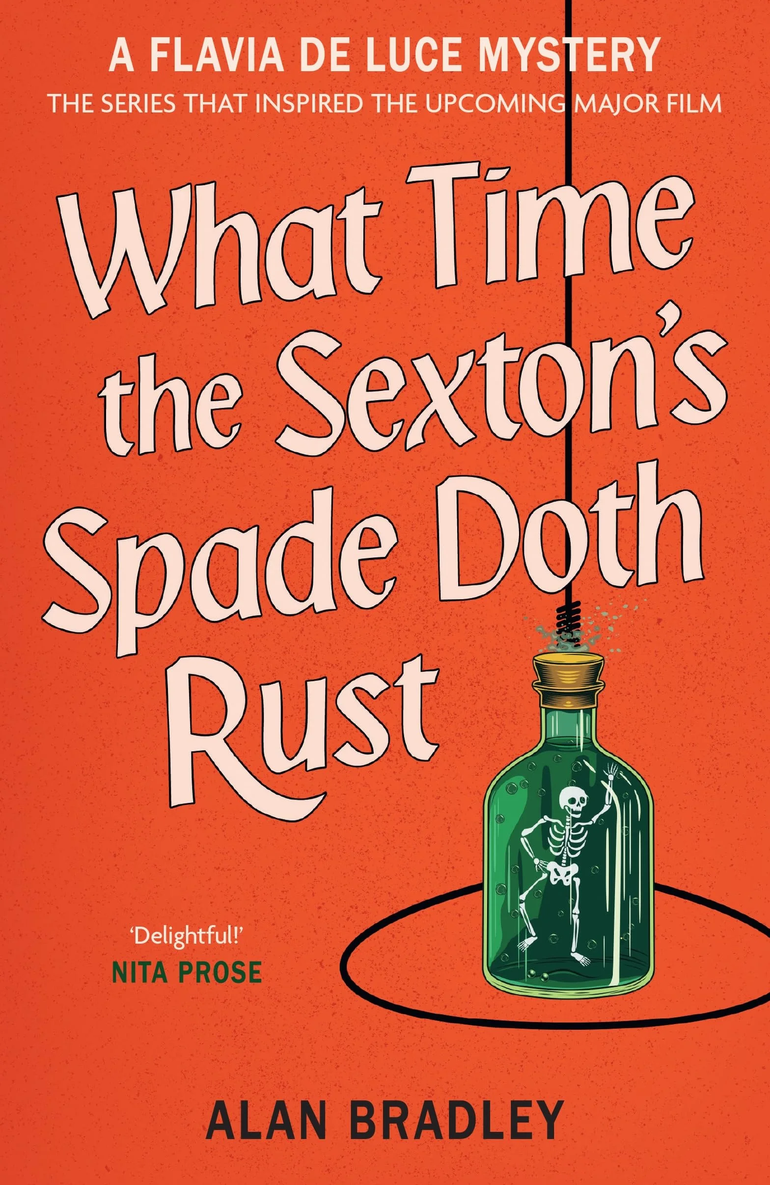 What Time the Sexton's Spade Doth Rust: The eleventh novel in the gripping Flavia series - now a major Sky Original film!
